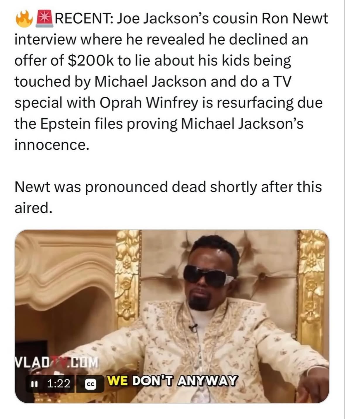 Joe Jackson’s cousin Ron Newt
interview where he revealed he declined an offer of $200k to lie about his kids being touched by Michael Jackson and do a TV special with Oprah Winfrey is resurfacing due the Epstein files proving Michael Jackson’s innocence.
Newt was pronounced dead shortly after this aired.