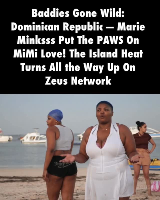 When tensions hit a breaking point, Marie Minksss and MiMi Love took it from words to straight action. The energy is messy, the drama is loud, and nobody is backing down!Who y’all got in this one? #BaddiesGoneWildDominicanRepublic@missmarieminksss @mimii_love98thezeusnetwor