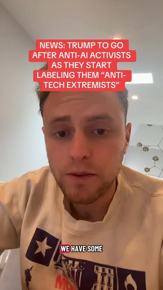 Donald Trump is going to go after anti AI activists.