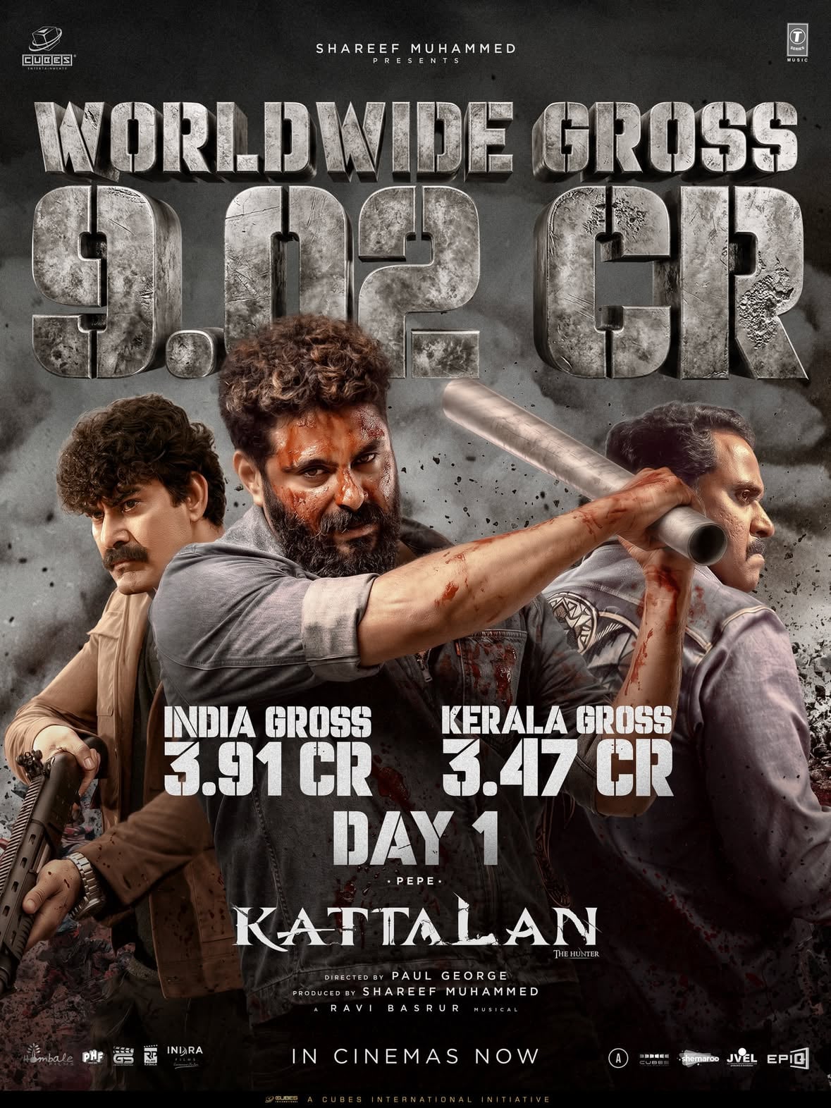 Kattalan Day 1 Worldwide Gross - 9.02 Cr
India Gross - 3.91 Cr
Kerala Gross - 3.47 Cr

Book your Tickets Now!

KATTALAN Worldwide Release on May 28🔥 

🌎A Cubes International Initiative 
💰Shareef Muhammed Presents - ‘KATTALAN’
⭐️ing Antony Varghese , Suneel , Dushara Vijayan , Kabir duhan singh, Parth Tiwarii… 
🎬Directed by Paul George
🎧Music by Ravi Basrur
📽️A Cubes Entertainments Release

@cubesentertainments
@antony_varghese_pepe
@shareefvr1 
@adamsvoyage
@suniltollywood
@dushara_vijayan 
@kabirduhansingh
@ravibasrur
@shameer__muhammed
@jumanah_shareef
@kattalan_movie
@action_sandhosh 
@jaikastunts
@actor.sidhique
@parthtiwarii_ 
@ansonpaul
@thebabyjean
@hanaaaneyy 
@rajtirandasu
@hipzster 
@sandeepraviraj
@keeperharish
@shon_joy__ 
@baizybasi
@shibin_s_raghav
@iamshanood 
@unniwriter 
@rajakrishnan_mr
@renadive_renu
@sunildas.mr
@dipil_dev
@deepak_parameshwaran_
@kishanmohan21
@dhanyabalakrishnan_stylist
@ronexxavier4103
@suhailmkoya 
@amal_c_sadhar
@sherif_choreographer
@3doorsconcept
@identlabs
@abuvalayamkulam 
@obscura_entertainment
@vaisakh_c_ 
@jinubro7 
@athira_diljith 
@marketingatmax
@ursvamsishekar 
@sathish_pro 
@shreyaunchallii
@pharsfilm
@pra_deepu35
@therouteofficial 
@jaiviratra
@gs_cinema_ 
@rpbalaofficial 
@onlynikil 
@shemarooent
@cinerush.in 
@eunoians 
@tseries.official 
@hombalefilms 
 
Poster by : @yellow_tooths 

#Kattalan #pepe #shareefmuhammed #cubesentertainments