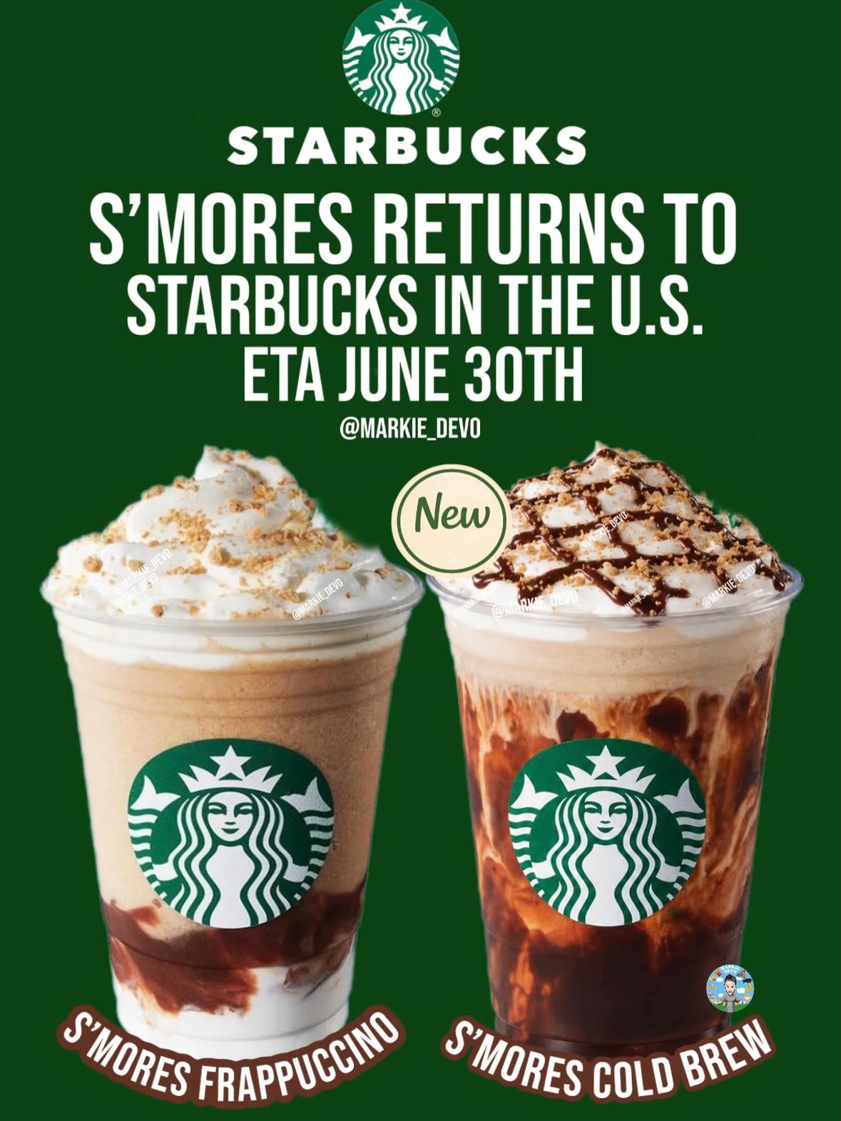 We’re closer to the good stuff!!👯

Starbucks S’mores returns to location in the U.S.! The returning beverage will be offered in frappuccino and NEW cold brew.

📍Speculated to drop at Starbucks locations nationwide on June 30th. Stay tuned for final update! 

(News/Image::Starbucks employee, The offices of Markie Devo)

Thoughts👇🏻