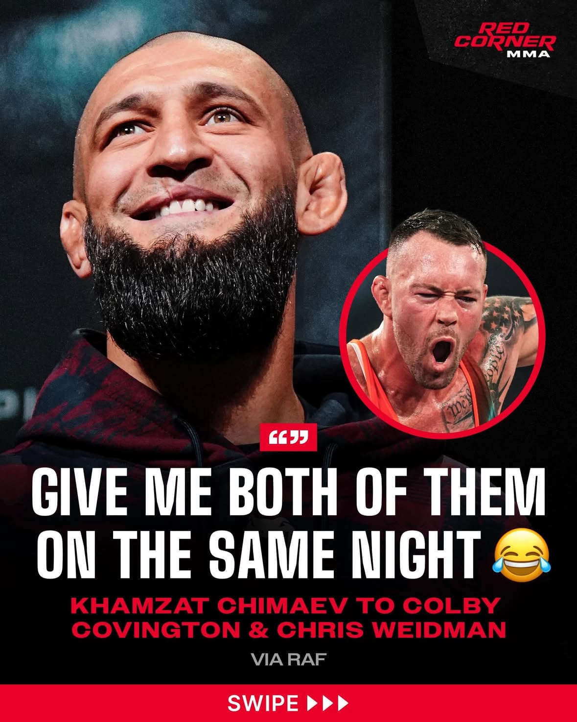 Khamzat Chimaev and Colby Covington exchanged some words on Instagram after Khamzat commented under a post featuring Colby Covington and Chris Weidman ahead of their match at RAF 09 this weekend, prompting Colby to respond.

Khamzat: “Give me both of them on the same night 😂💪”

Colby: “Slow down, Cumshot. Type anymore and you’re gonna gas yourself out again.”

Via @rafwrestlingusa