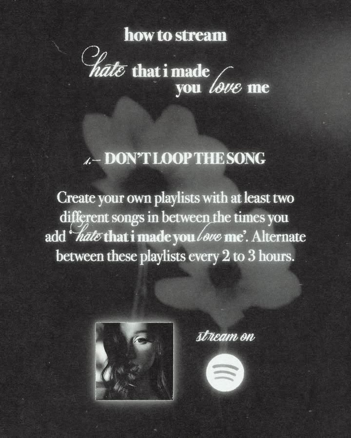 ariana usually gets lots of filtered streams on the spotify chart so here’s how to properly stream ‘hate that i made you love me’ ꕤ｡˚⋆

for reference: yes, and? had 2m filtered streams & positions had 4m filtered streams

this post is only intended for fans who want to help her get the most streams possible, so they can use the right streaming method 🤍