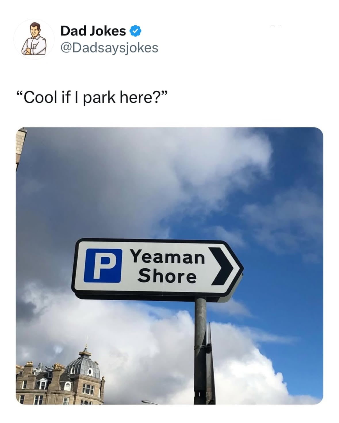Yeaman Shore is a street in Dundee that became an internet meme because a parking sign next to the street name makes it look like the phrase “Yeah, man, sure,” creating an accidental visual joke. The image went viral after being shared online and is often used as a reaction meme. 

The street’s name actually comes from historical figures and the waterfront area of Dundee, not the joke. What made it famous is how the combination of a parking symbol and the words “Yeaman Shore” unintentionally created a perfect example of visual wordplay. 

Like this content? Follow us for more @dadsaysjokes ❤️