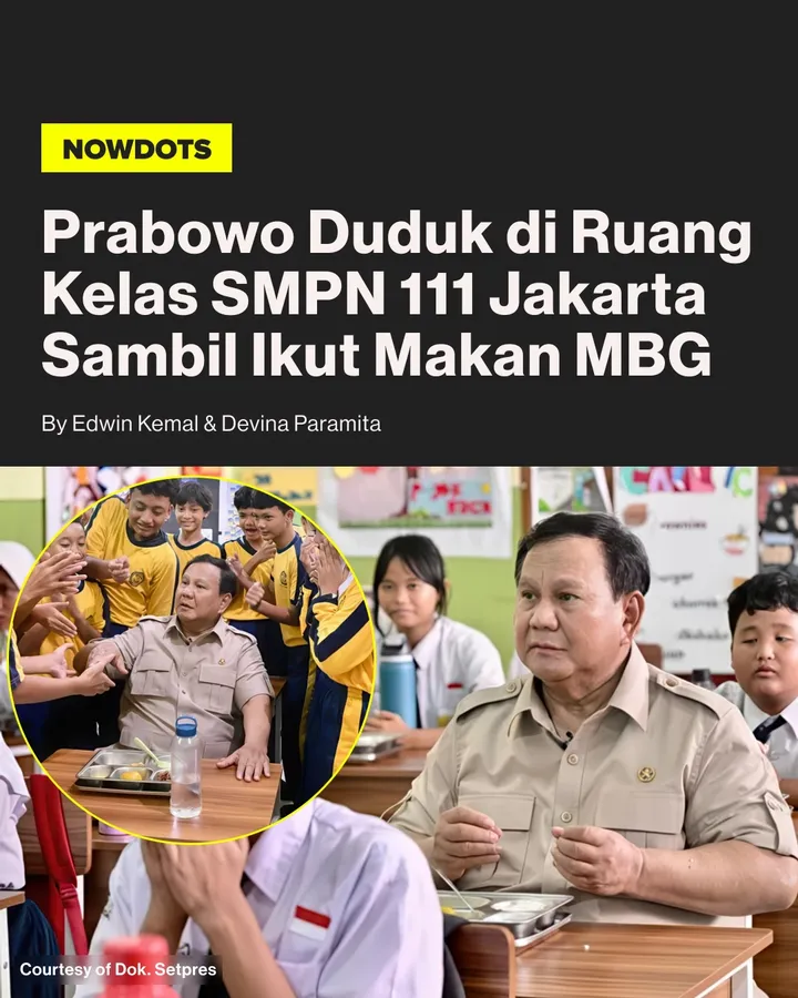 Presiden Prabowo Subianto meninjau pelaksanaan program Makan Bergizi Gratis (MBG) di SMPN 111 Jakarta dan turut mencicipi menu yang disajikan kepada para siswa. Dalam kunjungan tersebut, Prabowo tampak duduk bersama murid di dalam kelas, berdoa sebelum makan, serta memastikan langsung pelaksanaan salah satu program prioritas pemerintah berjalan sesuai tujuan.

Kedatangan Prabowo disambut antusias oleh para pelajar yang memenuhi lingkungan sekolah. Selain makan bersama, ia juga berinteraksi dengan siswa dengan menanyakan cita-cita mereka, mulai dari dokter, insinyur, guru hingga pesepak bola. Suasana semakin hangat ketika Prabowo dan para siswa bernyanyi bersama lagu "Hymne Guru", menciptakan momen akrab yang mencuri perhatian publik.

-
#nowdots