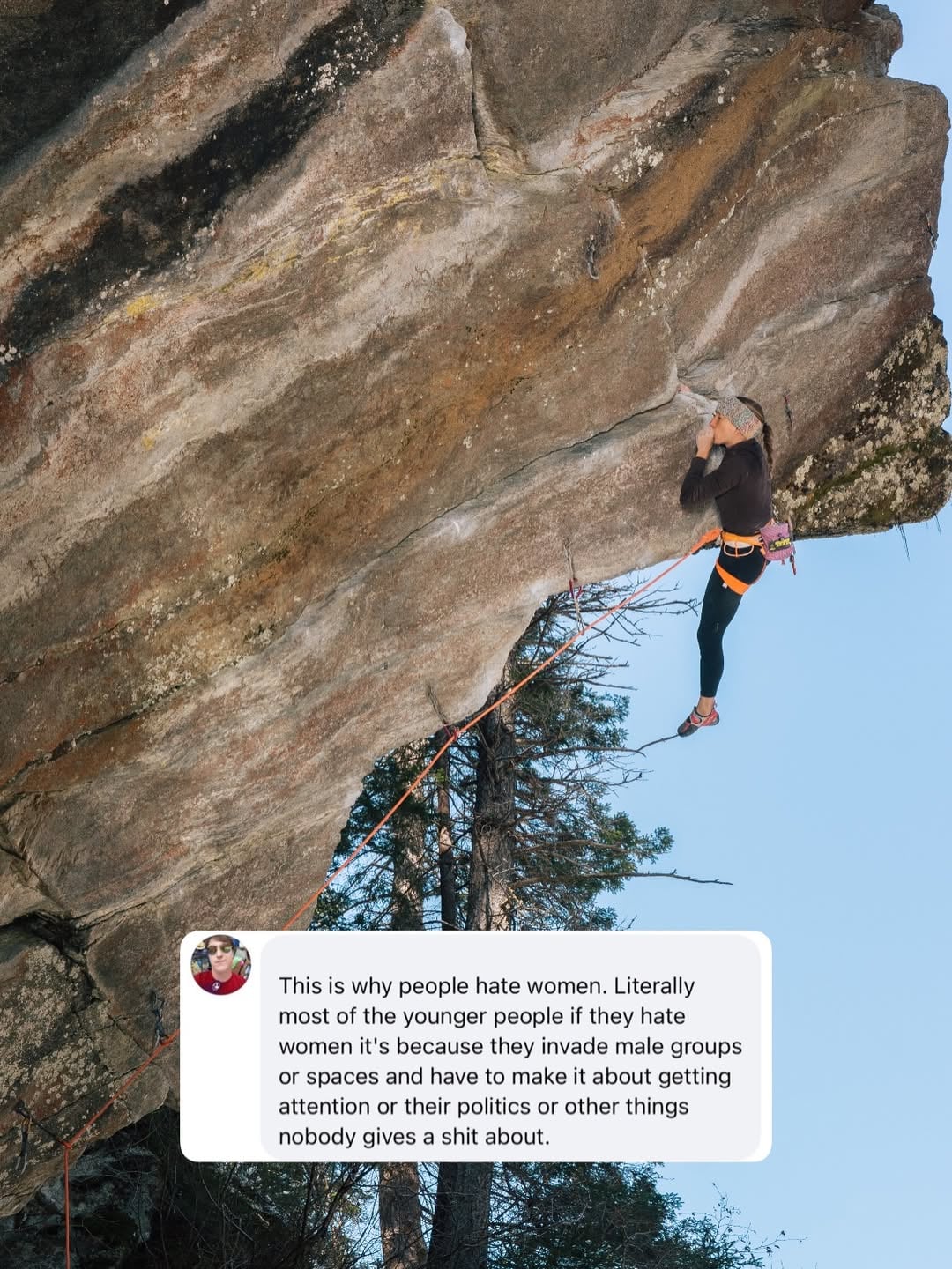 😮‍💨 “why don’t you just ignore them?”

I refuse to accept this behavior as normal and tolerable. I want climbing to feel safe for everyone. I know that some of these may feel extreme/outliers but they are part of a cumulative effect. These behaviors are not okay on any level and shouldn’t have a place in climbing in any capacity. 

Climbing has long had the habit of silencing hard conversations and any of these comments could be the stepping stone to a larger dialogue. 

Route: an early season session on Dolby Surround 😮‍💨