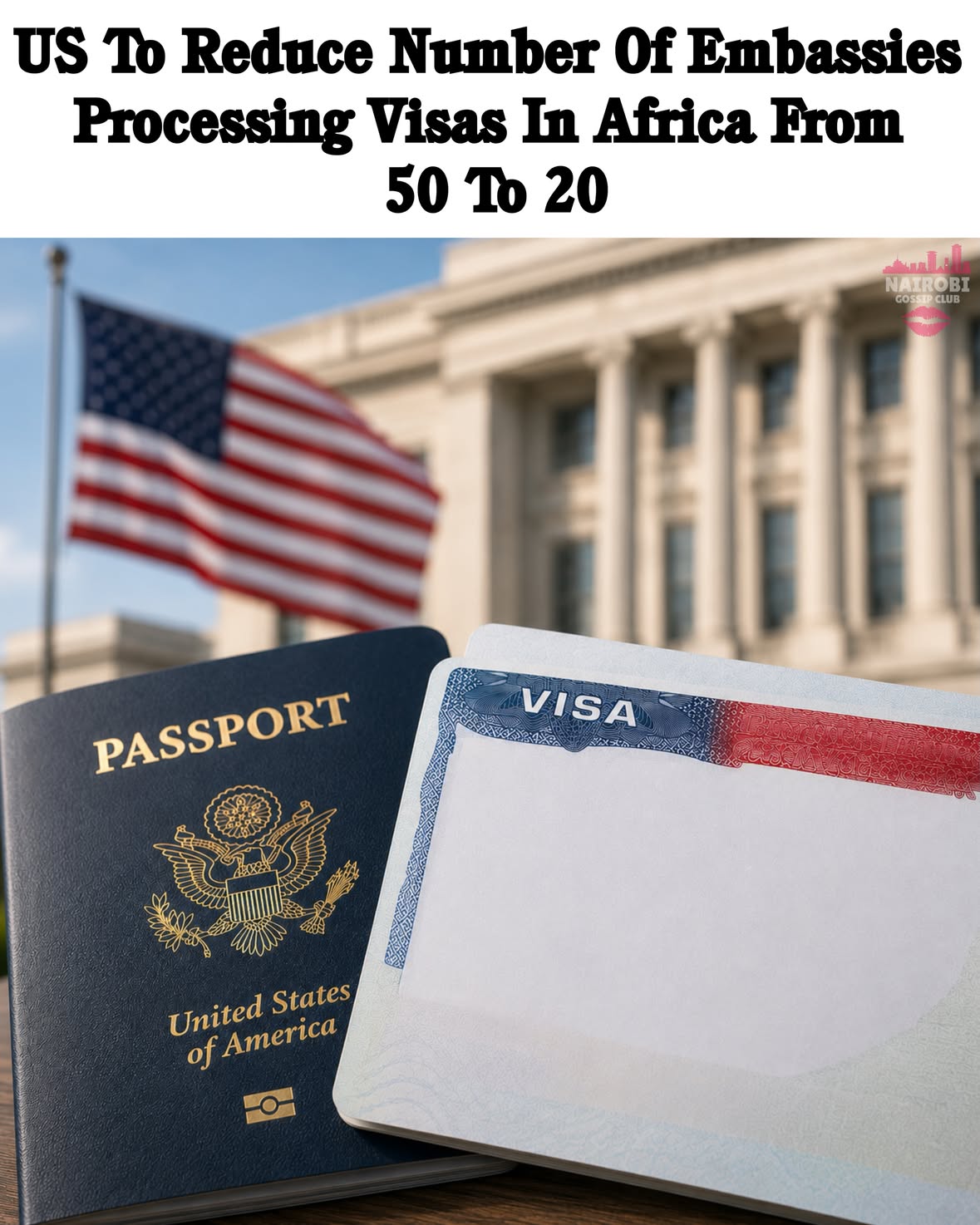 The United States is reportedly planning a major restructuring of its diplomatic operations in Africa that could see the number of embassies and consulates processing visa applications reduced from 50 to 20.
According to reports, the move is aimed at consolidating visa services into 20 regional hubs across the continent. Nairobi, Kenya, is among the cities expected to remain a key visa processing center.
If implemented, applicants in countries without a designated processing hub may be required to travel to another country for visa interviews and related services, potentially increasing travel costs and processing times.