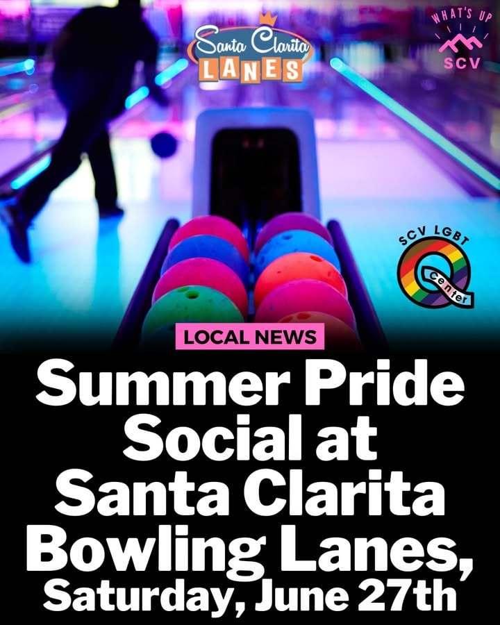 Summer Pride Social at Santa Clarita Lanes for @scv.lgbtq.center 

Text or Email to signup, other events taking place arounD SCV this month too!