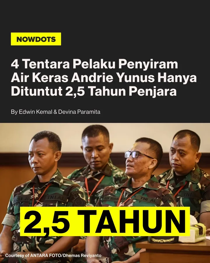 Aktivis KontraS, Andrie Yunus, disebut mengalami kerusakan penglihatan serius usai menjadi korban penyiraman air keras. Dalam sidang di Pengadilan Militer II-08 Jakarta, dokter spesialis mata Faraby Martha mengungkap Andrie kini hanya mampu membedakan ada atau tidaknya cahaya dan sudah tidak bisa membaca huruf akibat kondisi matanya yang sangat parah. Pemeriksaan juga menunjukkan tingkat keasaman cairan pada luka Andrie berada di pH 3, jauh di bawah normal dan menandakan zat asam yang sangat kuat.

Kasus ini menyeret empat prajurit TNI sebagai terdakwa, yakni Sersan Dua Edi Sudarko, Letnan Satu Budhi Hariyanto Widhi, Kapten Nandala Dwi Prasetyo, dan Letnan Satu Sami Lakka. Oditur militer menyebut aksi penyiraman dilakukan karena para terdakwa kesal terhadap Andrie setelah dirinya melakukan interupsi dalam rapat pembahasan revisi UU TNI di Hotel Fairmont pada Maret 2025. Mereka menilai tindakan Andrie melecehkan institusi TNI hingga akhirnya mencari informasi dan membagi peran dalam aksi penyiraman air keras tersebut.

-
#nowdots
