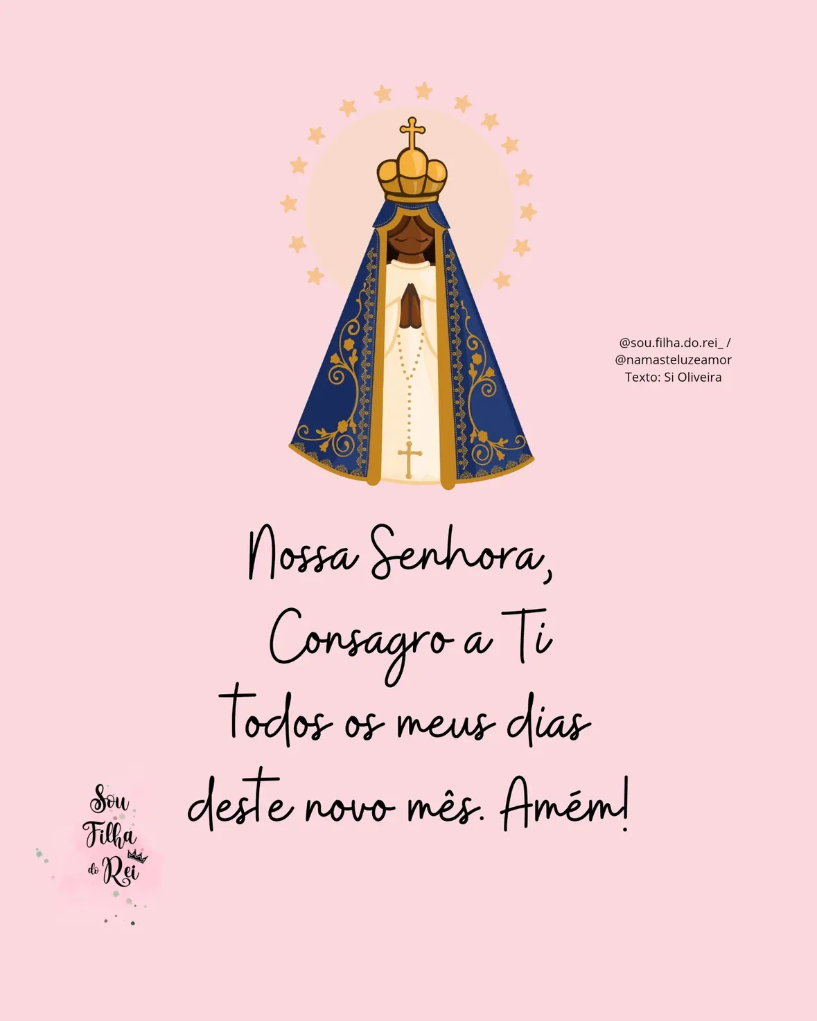 Nossa Senhora consagro a ti todos os meus dias deste novo mês. Amém!