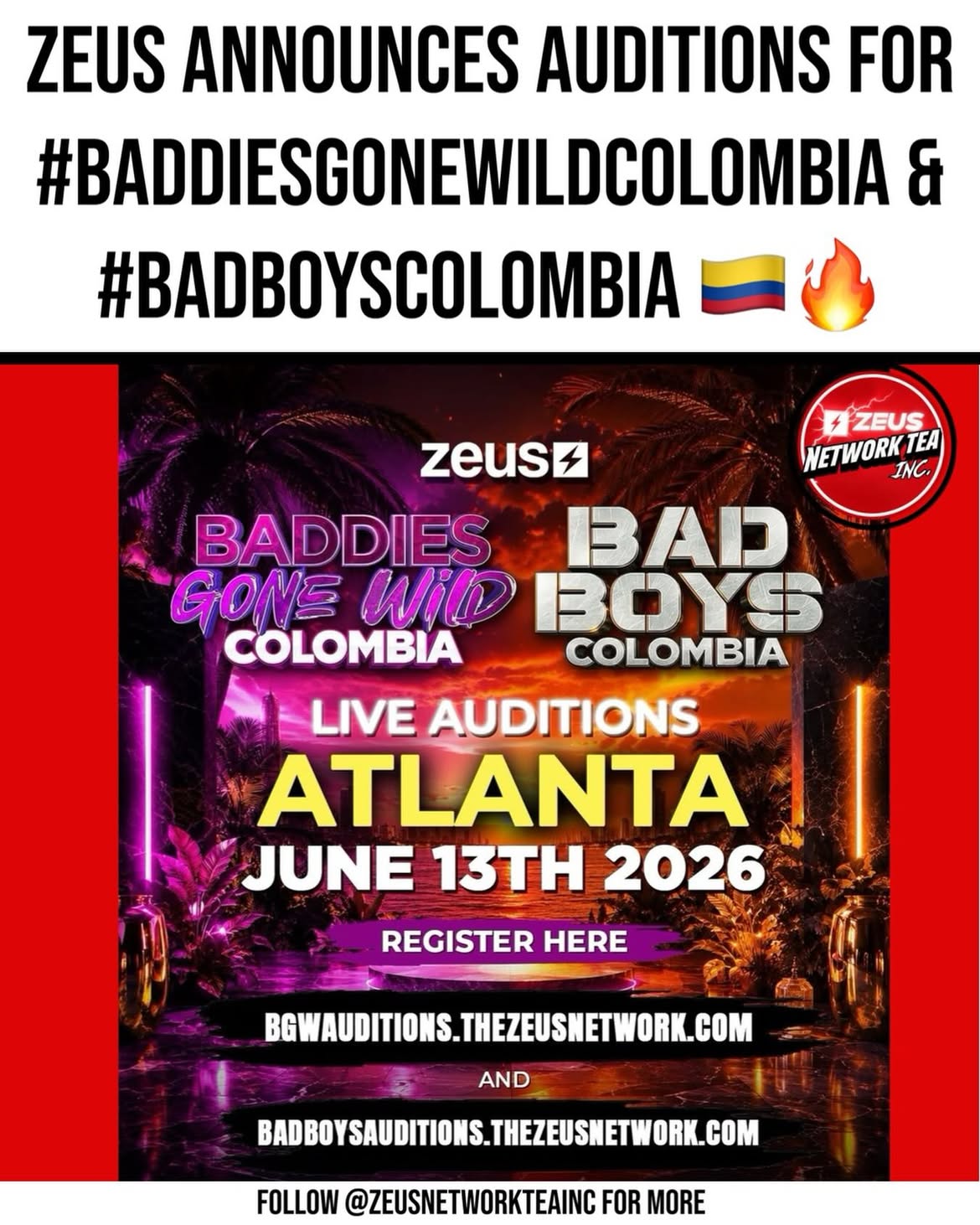 🚨 Calling the BADDEST of the BAD!!! We’re back for another season of #BaddiesGoneWild AND #BadBoys and we’re headed to COLOMBIA!! 🇨🇴🔥 AUDITIONS go down Next Saturday, JUNE 13TH in ATLANTA!!! So if you think you got the IT Factor, PULL UP! 🤩 EP realmissnatalienunn and our Judges will be looking for the baddest #Baddies and #BadBoys to be  casted on #BaddiesGoneWildColombia & BadBoysColombia!! 

Register at the links below:

🔗:bgwauditions.thezeusnetwork.com
 🔗:badboysauditions.thezeusnetwork.com

Link in bio to SIGN UP & let us know if you sliding through to AUDITION & do your Big One!! Let’s Goooo!👏🏾Only on @thezeusnetwork! ⚡️