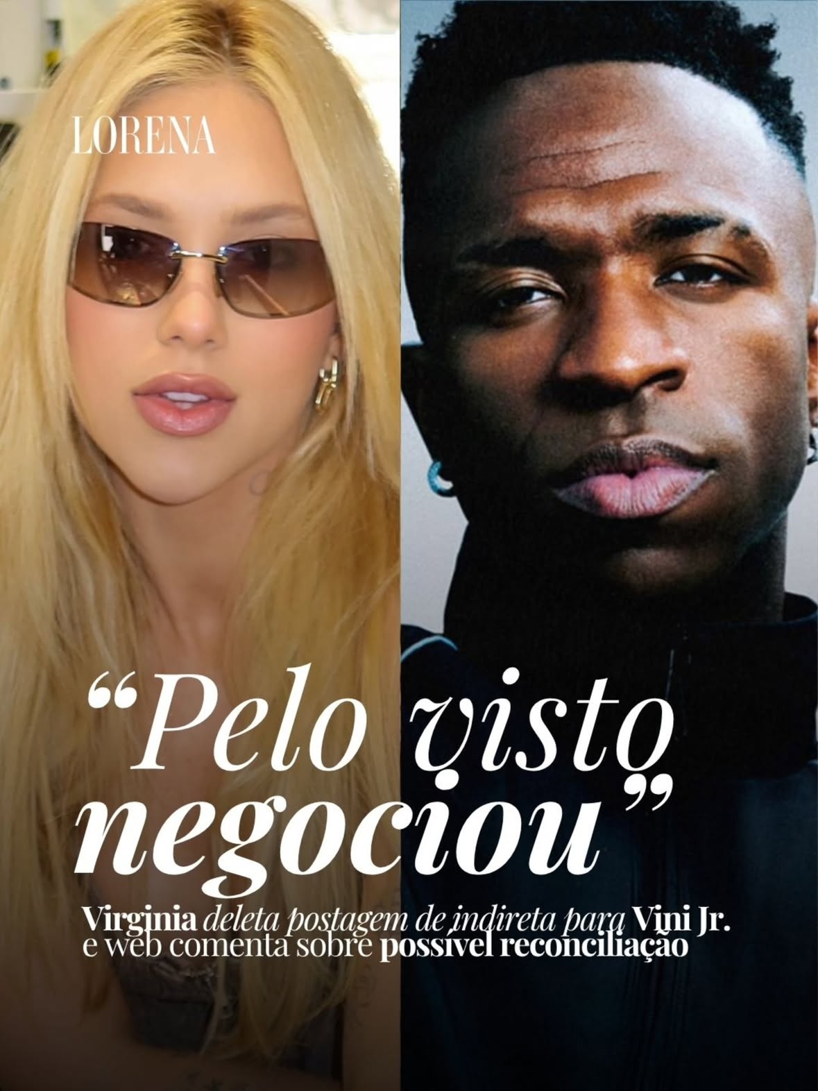 Mudança de rota?  Fãs atentos perceberam que Virginia Fonseca apagou de seu perfil nesta quarta-feira (3) a famosa postagem que fez logo após o término com o jogador Vini Jr., onde afirmava que "não negociava o inegociável".

A exclusão do conteúdo foi o suficiente para a internet ferver com teorias de que o ex-casal pode estar ensaiando uma reconciliação. Nos comentários das páginas de entretenimento, os internautas brincaram dizendo que, pelo visto, ela "negociou". Vale lembrar que a movimentação acontece logo após os dois trocarem interações de apoio público na web. 

(📸: Reprodução / Instagram/@virginia/@vinijr; Tiktok/@virginia e Redes Sociais)