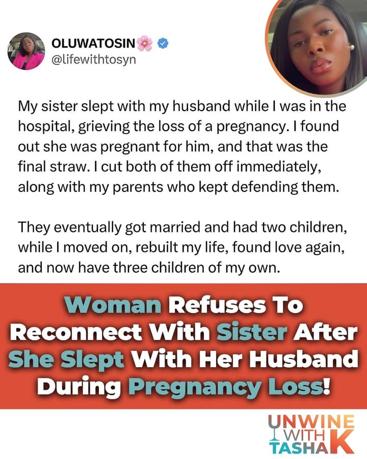 (#AD) — A woman says she cut off her sister, husband, and parents after finding out her sister got pregnant by her husband while she was in the hospital grieving a pregnancy loss. 

Years later, after her sister experienced infidelity and reached out to reconnect, she says she still wants no relationship.

Her family says she’s being heartless, but she says protecting her peace doesn’t mean she hasn’t forgiven.

Winos, was she wrong for keeping that door closed?