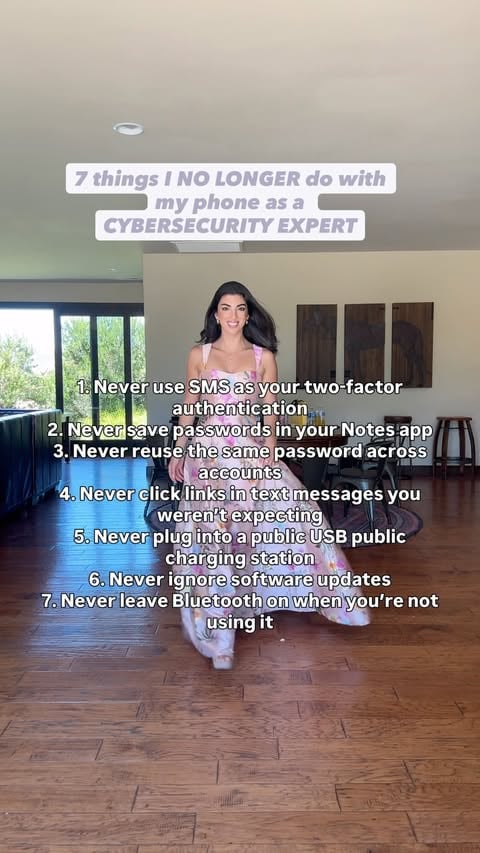 7 things I no longer do with my phone as a Cybersecurity expert: 
1. Never use SMS as your two-factor authentication.
Text-based codes can be intercepted. Through something called a SIM swap attack, a criminal can trick your carrier into transferring your phone number to their device and get into your accounts. Use an authenticator app instead.

2. Never leave Bluetooth on when you’re not using it.
Bluetooth is a wireless signal anyone nearby can probe. Turn it off when you’re out in public.

3. Never reuse the same password across multiple accounts.
If one account gets breached, every account with that same password is now compromised. A password manager makes it easy to have unique passwords for everything.

4. Never click links in text messages you weren’t expecting.
Smishing is phishing via text and it is one of the fastest growing scams right now. Even if it looks like it’s from your bank, go directly to the app or website instead.

5. Never plug into a public USB charging station.
A charging port can also be a data port. Cybersecurity experts have shown that ordinary-looking cables can give a hacker full remote access to your device. Bring your own charger and plug into a wall outlet.

6. Never ignore software updates.
Updates patch security vulnerabilities. Every day you delay is a day hackers can exploit what has already been fixed.

7.Never save passwords in your Notes app. (Unless you have it biometrically locked down) 
Your Notes app is not encrypted. If someone gets into your phone, they get everything. Use a password manager instead.

Follow @cybersecuritygirl for more iPhone safety tips